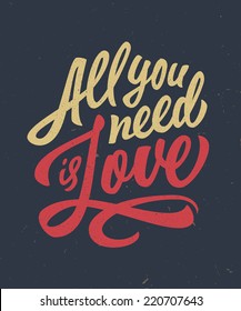 Vintage 'All you need is love' hand written lettering apparel t-shirt design