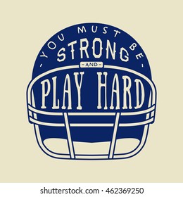 Vintage American football or rugby helm with motivation slogan. Vector illustration

