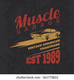 Vintage american muscle car for printing with grunge texture. Vector old school car race poster. T-shirt design. Retro muscle car poster.