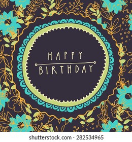 Vintage artistic vector happy birthday greeting card with hand-drawn ornate frames and floral seamless pattern with teal color flowers as a background. Hand lettering