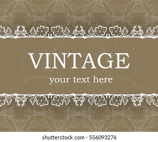 Vintage background with decorative frame. Elegant design element template with place for your text. Floral border. Lace decoration for birthday greeting card, wedding invitation.