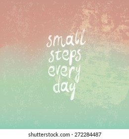 Vintage Background from Pink to Green with Phrase "small steps every day"