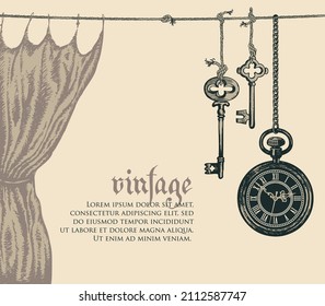 Vintage banner or background with a pocket watch on a chain, old keys hanging on a rope and hand-drawn curtain on an old paper backdrop. Vector illustration in retro style with place for text