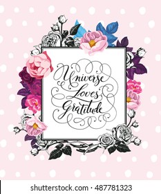 Vintage Baroque Frame with Blooming Roses. Greeting Card with Place for Your Text. Vector illustration. Universe Loves Gratitude lettering.