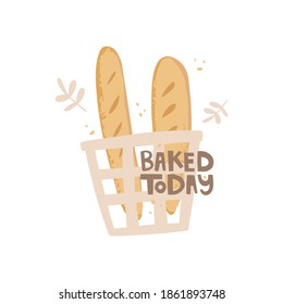 Vintage basket with baguettes. Handwritten lettering is baked today. Abstracted leaves and dots. Vector illustration in a hand-drawn style. Sticker design, poster. Bakery design elements