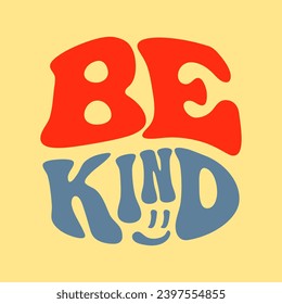 Vintage be kind groovy quote, great design for any purposes. Vector background design. Vector typography. Isolated vector illustration. 60s, 70s, hippie style.