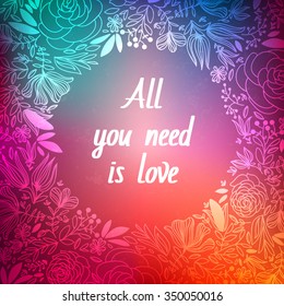 Vintage beautiful celebration background with romantic colors. All you need is love. Template frame for greeting card. Ornamental abstract round lace pattern. Hand-sketched elements on rainbow background.