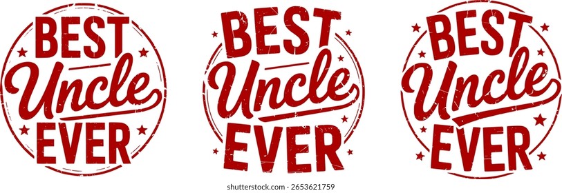 Vintage 'Best Uncle Ever' Typography Badge Vector – Retro Circular Emblem with Distressed Text and Cursive Script, Classic Gift Design for Uncles