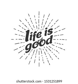 Vintage bicycle badge with slogan. Hand drawn lettering. Life is good. 