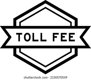 Vintage black color hexagon label banner with word toll fee on white background