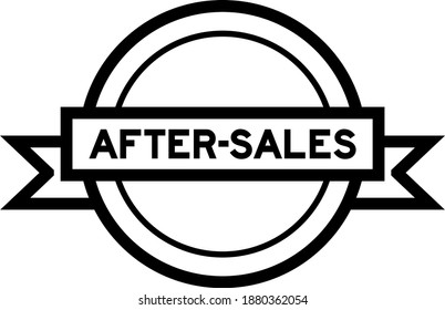 Vintage black color round label banner with word after sales on white background