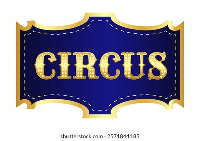 Vintage blue banner with text Circus in gold frame and light bulbs. Vector illustration of banner, signage for circus, show on white background