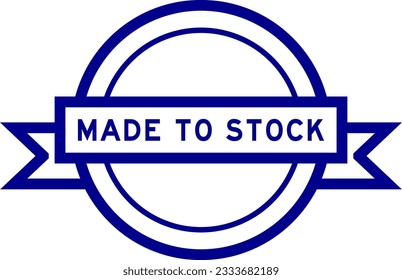 Vintage blue color round label banner with word made to stockon white background
