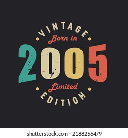 Vintage Born in 2005 Limited Edition