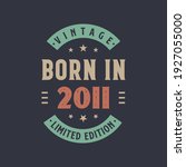 Vintage born in 2011, Born in 2011 retro vintage birthday design