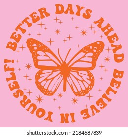 Vintage butterfly illustration print with motivational retro slogan for graphic tee t shirt or sticker poster - Vector