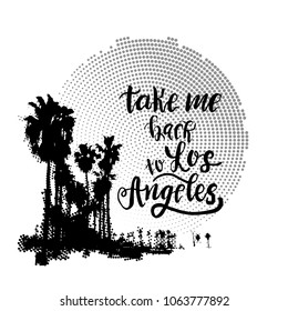 Vintage california print with palm trees and halftone background with lettering phrase "take me back to los Angeles".