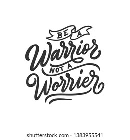 Vintage calligraphy quote. Hand drawn illustration typography tee print design. Be a warrior not a worrier. 