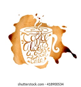Vintage calligraphy style hand drawn quote Coffee is always a good idea.Can be used as a print, t-shirts, bags, greeting cards,cups ,poster etc. 