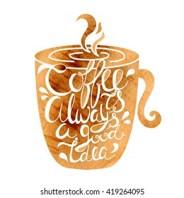 Vintage calligraphy style hand drawn quote Coffee is always a good idea.Can be used as a print, t-shirts, bags, greeting cards,cups ,poster etc. 