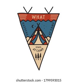 Vintage camping adventure pennant emblem illustration design. Outdoor logo badge with tent and text - What happens at camping stays at camping. Unusual linear hipster style flag. Stock vector