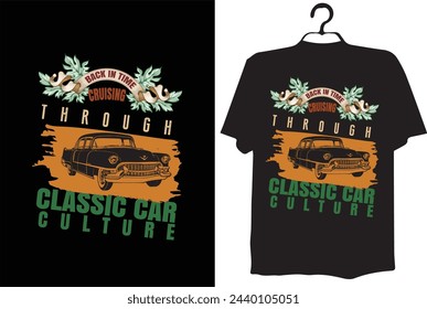 vintage car t-shirt design(BACK IN TIME CRUISING THROUGH CLASSIC CAR CULTURE)