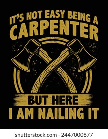 vintage carpenter t-shirt design saying it's not easy being a carpenter but here i am nailing it
