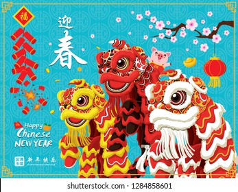 Vintage Chinese new year poster design with pig, firecracker & lion dance. Chinese wording meanings: Welcome New Year Spring, Wishing you prosperity and wealth, Happy Chinese New Year, Wealthy & best