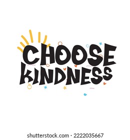 Vintage Choose Kindness, calligraphy drew lettering phrase, decor elements. Typography card, image with lettering.Design for t-shirts and prints, flyers, poster.
