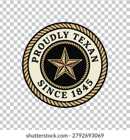 Vintage circular emblem featuring a decorative star, rope border, and the text Proudly Texan Since 1845, perfect for Texas-themed branding and designs.