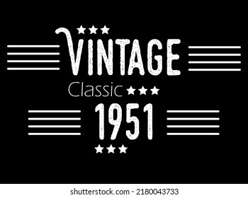 Vintage classic year 1951. Vector for birthday with star and white details on black background.