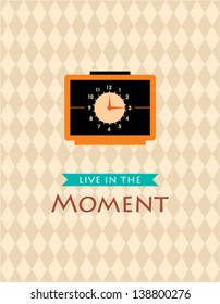 vintage clock with live in the moment message