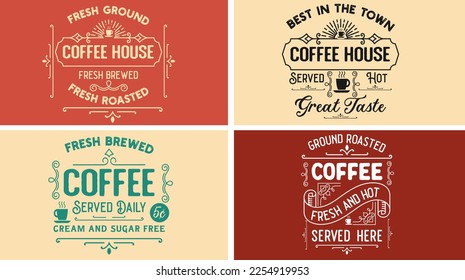 Vintage coffee sign vector graphic svg design for coffee shop, bar, house. Fresh ground, roasted, brewed coffee house. served daily, cream and sugar free. Fresh and hot, great taste. Best in the town.