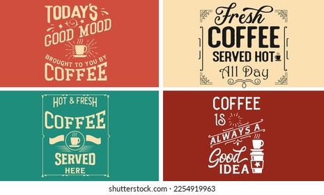 Vintage coffee sign vector graphic svg design for shop, bar, house. Hot and fresh coffee served here. Coffee is always a good idea. Today's good mood is brought to you by coffee