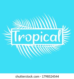 Vintage colorful minimalistic composition with tropical leaf and inscription. Vivid vector element for sticker, cover or print isolated on white background.