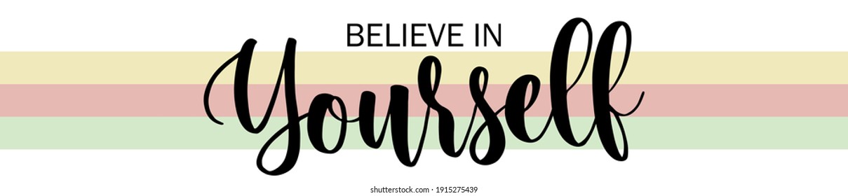 Vintage cute inspirational believe in yourself slogan with colorful stripes for girl and kids tee t shirt or sweatshirt - Vector