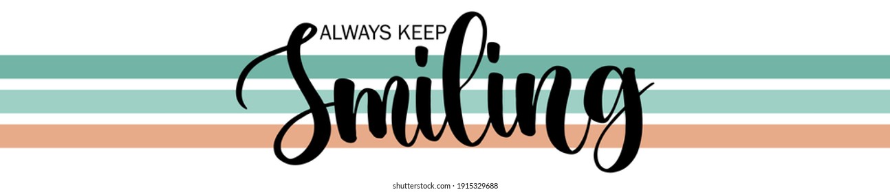 Vintage cute inspirational keep smiling slogan with colorful stripes for girl and kids tee t shirt or sweatshirt - Vector