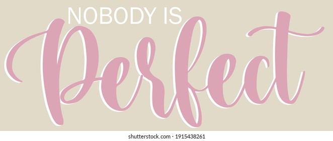 Vintage cute inspirational nobody is perfect slogan with colorful calligraphy quote for girl and kids tee t shirt or sweatshirt - Vector