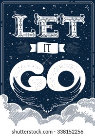 Vintage cute poster design with hand drawn text, bird rising into the sky, clouds and lovely cartoon elements. Template for t-shirt or bag print, greeting card, motivational banner. Let it go