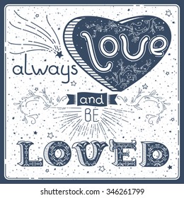 Vintage cute poster design with hand drawn text and decoration. Valentine's Day or wedding greeting card. Template for t-shirt or bag print, motivational banner. "Always love and be loved"