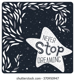 Vintage cute poster design with hand drawn doodle text, falling star and lovely cartoon elements. Template for t-shirt or bag print, greeting card, motivational banner. Never stop dreaming!