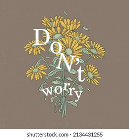 Vintage daisy flowers print with Don't Worry motivational slogan for girls, woman's graphic tee t shirt