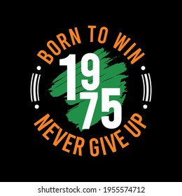 Vintage Design Born To Win, Never Give Up Slogan, Typography - Vector illustration