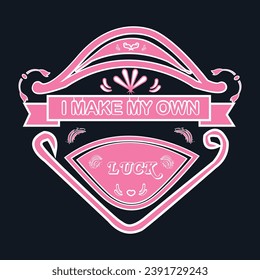  Vintage design i make my own luck typography for print t shirt.