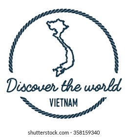 Vintage Discover the World Rubber Stamp with Vietnam Map. Hipster style nautical rubber stamp, with round rope border. Vector illustration