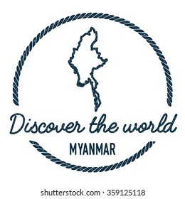 Vintage Discover the World Rubber Stamp with Myanmar Map. Hipster style nautical rubber stamp, with round rope border. Vector illustration