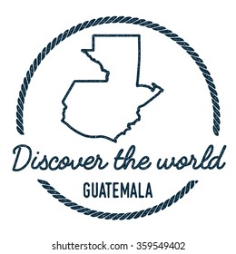 Vintage Discover the World Rubber Stamp with Guatemala Map. Hipster style nautical rubber stamp, with round rope border. Vector illustration