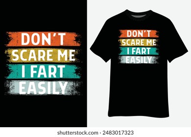 Vintage Don't Scare Me I Fart Easily Funny Novelty print T-Shirt design
