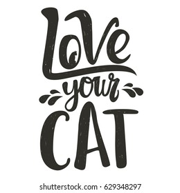 Vintage doodle style illustration with domestic animal silhouette and lettering quote - Love your Cat. Inspirational vector typography poster 