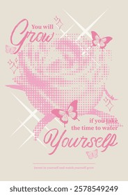 Vintage dotted flower rose illustration with positive slogan. Butterfly and sparkle elements. Editable print design for t-shirt, poster, cards, background. Monotone print. Typography wording. Pink.